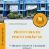 Apostila Professor Docente Educação Infantil Prefeitura de Porto União SC 2025