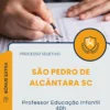 Apostila Professor Educação Infantil 40h Prefeitura de São Pedro de Alcântara SC 2025