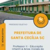 Apostila Professor II Educação Infantil e Anos Iniciais do Ensino Fundamental Prefeitura de Santa Cecília SC 2025
