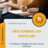 Apostila Professor Regente dos Anos Iniciais Prefeitura de São Gabriel do Oeste MS 2025