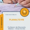 Apostila Professor de Educação Básica Anos Iniciais Prefeitura de Planalto RS 2025