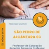 Apostila Professor de Educação Especial Segundo Professor 40h Prefeitura de São Pedro de Alcântara SC 2025