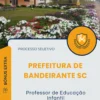 Apostila Professor de Educação Infantil Prefeitura de Bandeirante SC 2025