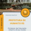 Apostila Professor de Educação Infantil e Anos Iniciais Prefeitura de Humaitá RS 2025