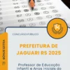 Apostila Professor de Educação Infantil e Anos Iniciais do Ensino Fundamental Prefeitura de Jaguari RS 2025
