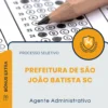 Apostila Agente Administrativo Prefeitura de São João Batista SC 2026