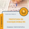 Apostila Assessor Administrativo Prefeitura de Cacique Doble RS 2026