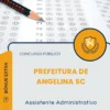 Apostila Assistente Administrativo Prefeitura de Angelina SC 2025