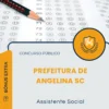 Apostila Assistente Social Prefeitura de Angelina SC 2025