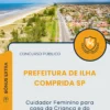 Apostila Cuidador Feminino para casa da Criança e do Adolescente Social Prefeitura de Ilha Comprida SP 2026