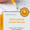 Apostila Fiscal de Tributos e Arrecadação Prefeitura de Alcântara MA 2026