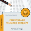 Apostila Fonoaudiologia Prefeitura de Telêmaco Borba PR 2026