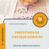 Apostila Oficial Administrativo Prefeitura de Cacique Doble RS 2026