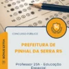 Apostila Professor 25h Educação Especial Prefeitura de Pinhal da Serra RS 2026