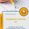 Apostila Professor De Ensino Fundamental Anos Iniciais Prefeitura de Trombudo Central SC 2026