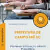 Apostila Professor Educação Infantil Magistério Prefeitura de Campo Erê SC 2026