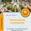 Apostila Professor de Atendimento Especializado Prefeitura de Cotiporã RS 2026