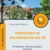 Apostila Professor de Educação Infantil Prefeitura de Salvador do Sul RS 2026