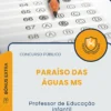 Apostila Professor de Educação infantil Prefeitura de Paraíso das Águas MS 2026