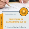 Apostila Profissional de Apoio Escolar Prefeitura de Caxambu do Sul SC 2026
