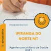 Apostila Agente Comunitário de Saúde ESF I Prefeitura de Ipiranga do Norte MT 2026