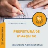 Apostila Assistente Administrativo Prefeitura de Ipuaçu SC 2026