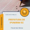 Apostila Fiscal de Obras Prefeitura de Ipumirim SC 2026