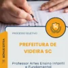 Apostila Professor Artes Ensino Infantil e Fundamental Prefeitura de Videira SC 2026