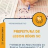 Apostila Professor de Anos Iniciais do Ensino Fundamental 1 a 5 Anos Prefeitura de Lebon Régis SC 2026