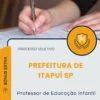 Apostila Professor de Educação Infantil Prefeitura de Itapuí SP 2026