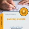 Apostila Assistente Técnico Administrativo Concurso Público BADESUL RS 2026