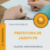 Apostila Auxiliar Administrativo Prefeitura de Jaboti PR 2026