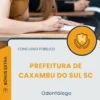 Apostila Odontólogo Prefeitura de Caxambu do Sul SC 2026