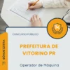 Apostila Operador de Máquina Prefeitura de Vitorino PR 2026