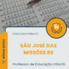 Apostila Professor de Educação Infantil Prefeitura e Câmara de São José das Missões RS 2026