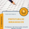 Apostila Professor de Educação Infantil Séries Iniciais Prefeitura de Ibiraiaras RS 2026