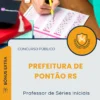 Apostila Professor de Séries Iniciais Prefeitura de Pontão RS 2026