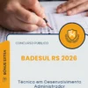 Apostila Técnico em Desenvolvimento Administrador Concurso Público BADESUL RS 2026