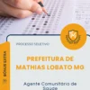 Apostila Agente Comunitário de Saúde Prefeitura de Mathias Lobato MG 2026