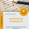 Apostila Auxiliar De Atendimento Em Farmácia Prefeitura de Itaperuçu PR 2026