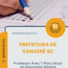 Apostila Professor Área 1 Para atuar na Educação Básica Prefeitura de Xanxerê SC 2026