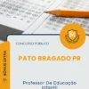 Apostila Professor De Educação Infantil Prefeitura de Pato Bragado PR 2026