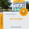 Apostila Administrador Concurso Público UFT TO 2026