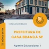Apostila Agente Educacional I Prefeitura de Casa Branca SP 2026