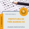 Apostila Analista Administrativo Prefeitura de Três Barras SC 2026