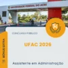 Apostila Assistente em Administração Concurso Público UFAC 2026