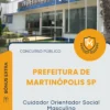 Apostila Cuidador Orientador Social Masculino Prefeitura de Martinópolis SP 2026