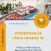Apostila Médico Mensalista Neurologista Infantil Prefeitura de Praia Grande SP 2026