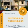 Apostila Professor ACT V Educação Especial Prefeitura de Guabiruba SC 2026