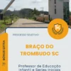 Apostila Professor de Educação Infantil e Series Iniciais Prefeitura de Braço do Trombudo SC 2026